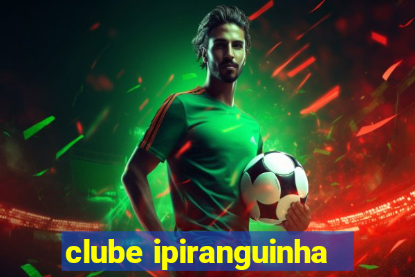 clube ipiranguinha